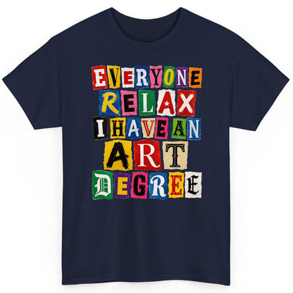 Everyone Relax I Have an Art Degree art degree humor T-Shirt Navy product mockup