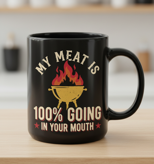 Funny BBQ Grilling My Meat Is 100% Going In Your Mouth Black Mug - Black