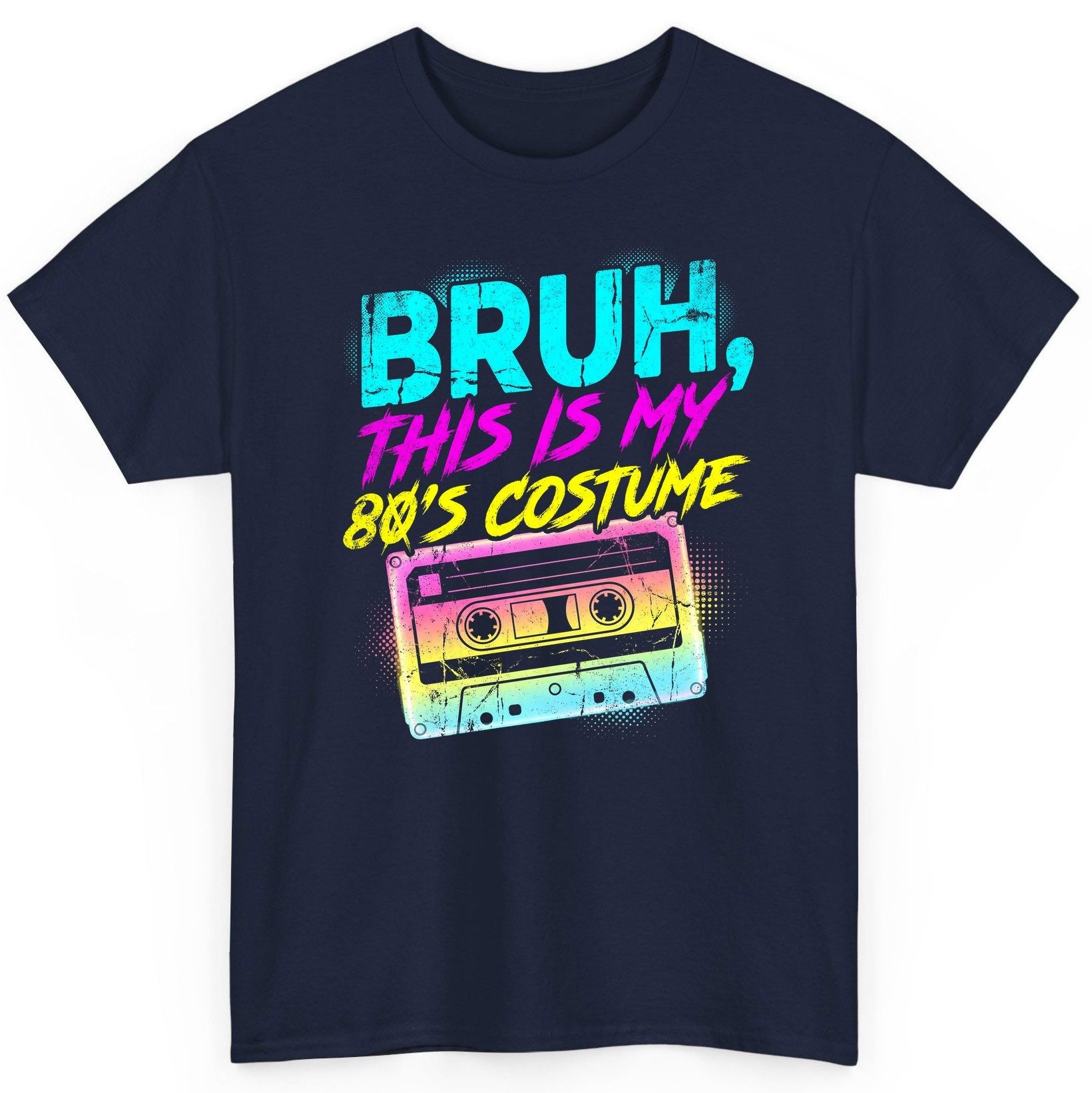 BRUH, THIS IS MY 80'S COSTUME 1980s nostalgia T-Shirt Navy product mockup