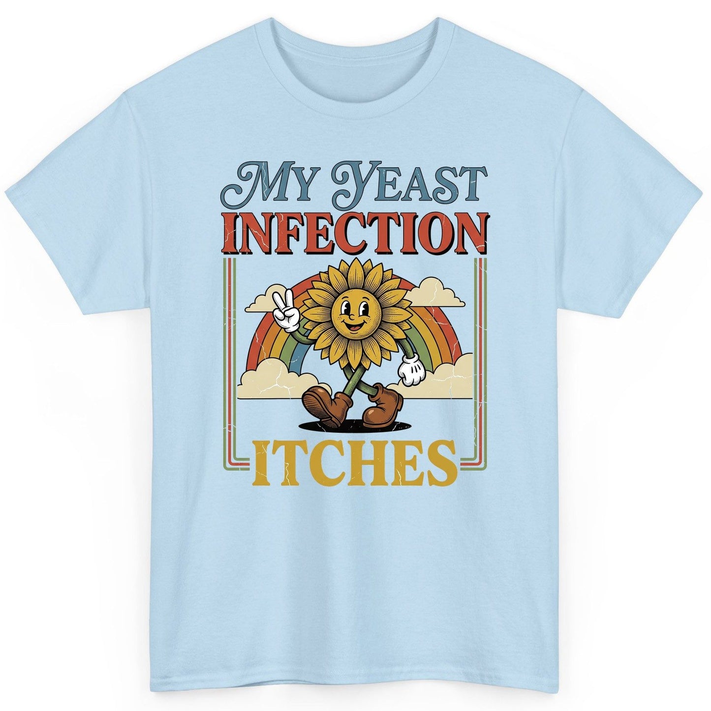 My Yeast Infection Itches Funny Sunflower T-Shirt - product mockup - Light Blue