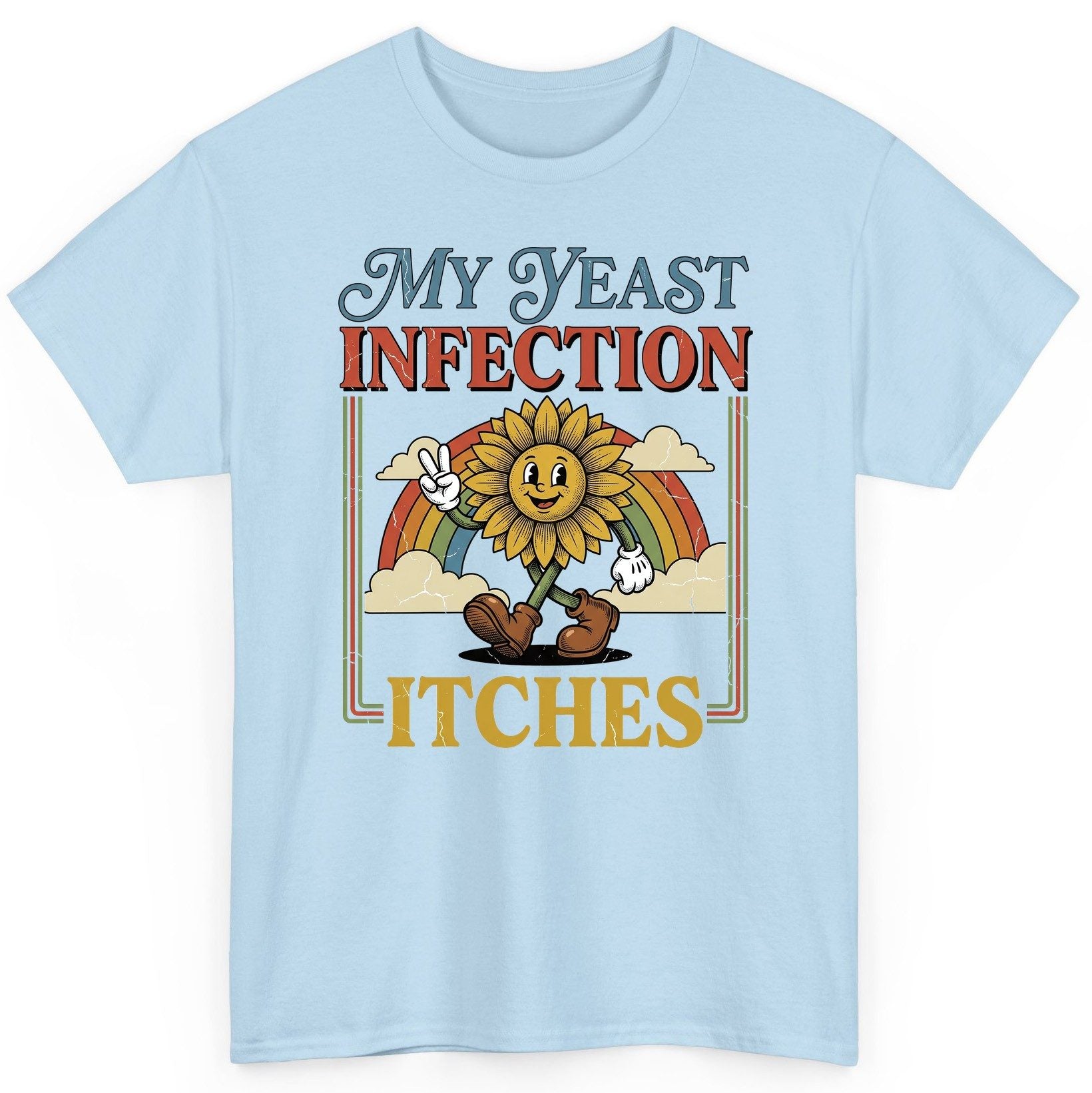 My Yeast Infection Itches Funny Sunflower T-Shirt - product mockup - Light Blue