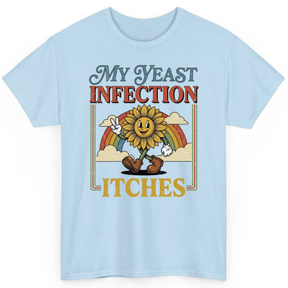 My Yeast Infection Itches Funny Sunflower T-Shirt - product mockup - Light Blue