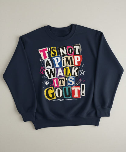 T's Not a Pimp Walk It's Gout Funny Humor Sweatshirt - product mockup - Navy