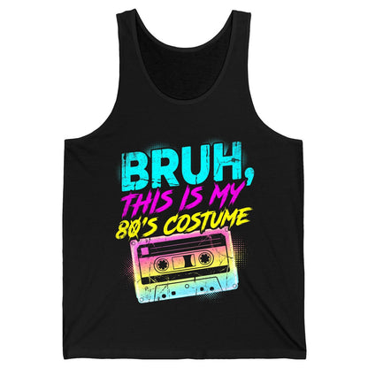BRUH, THIS IS MY 80'S COSTUME 1980s nostalgia Tank Top Black product mockup