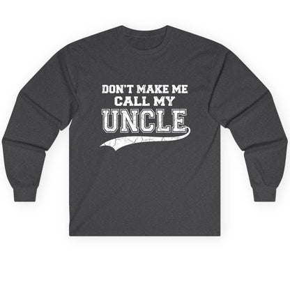 Don't Make Me Use My Uncle Voice uncle Long Sleeve Tee Dark Heather product mockup