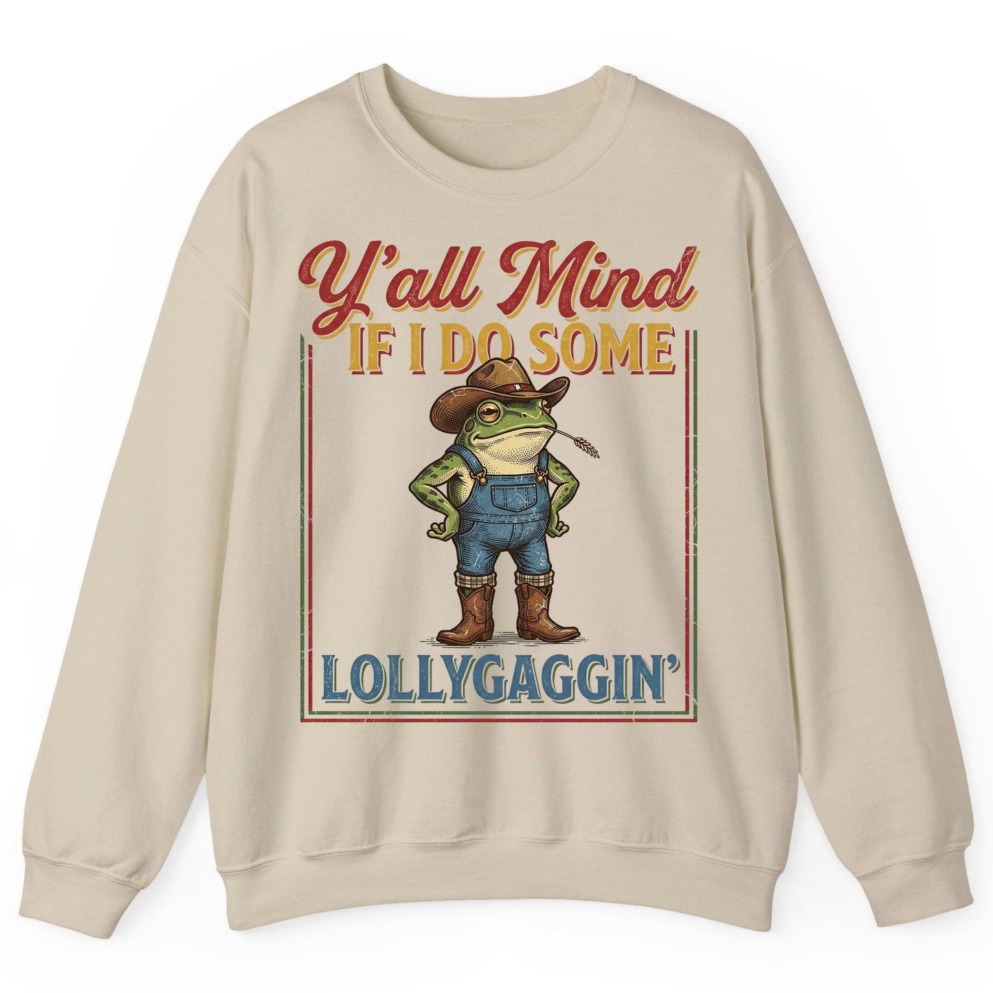 Y'all Mind If I Do Some Lollygaggin' Funny Cowboy Frog Sweatshirt - product mockup - Sand