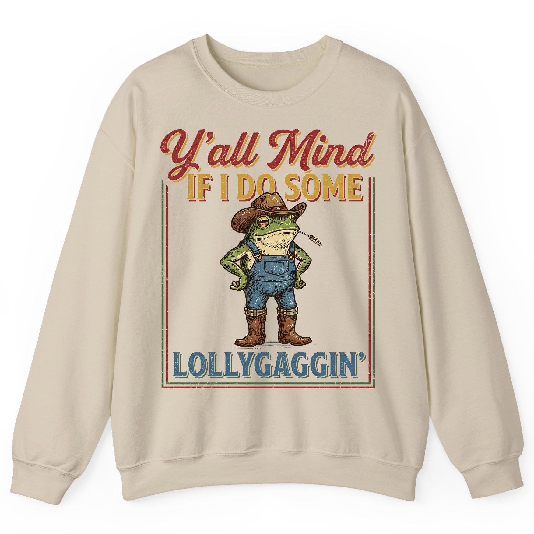 Y'all Mind If I Do Some Lollygaggin' Funny Cowboy Frog Sweatshirt - product mockup - Sand