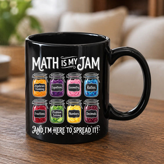 Math Is My Jam and I'm Here to Spread It! mathematics Black Mug Black product mockup