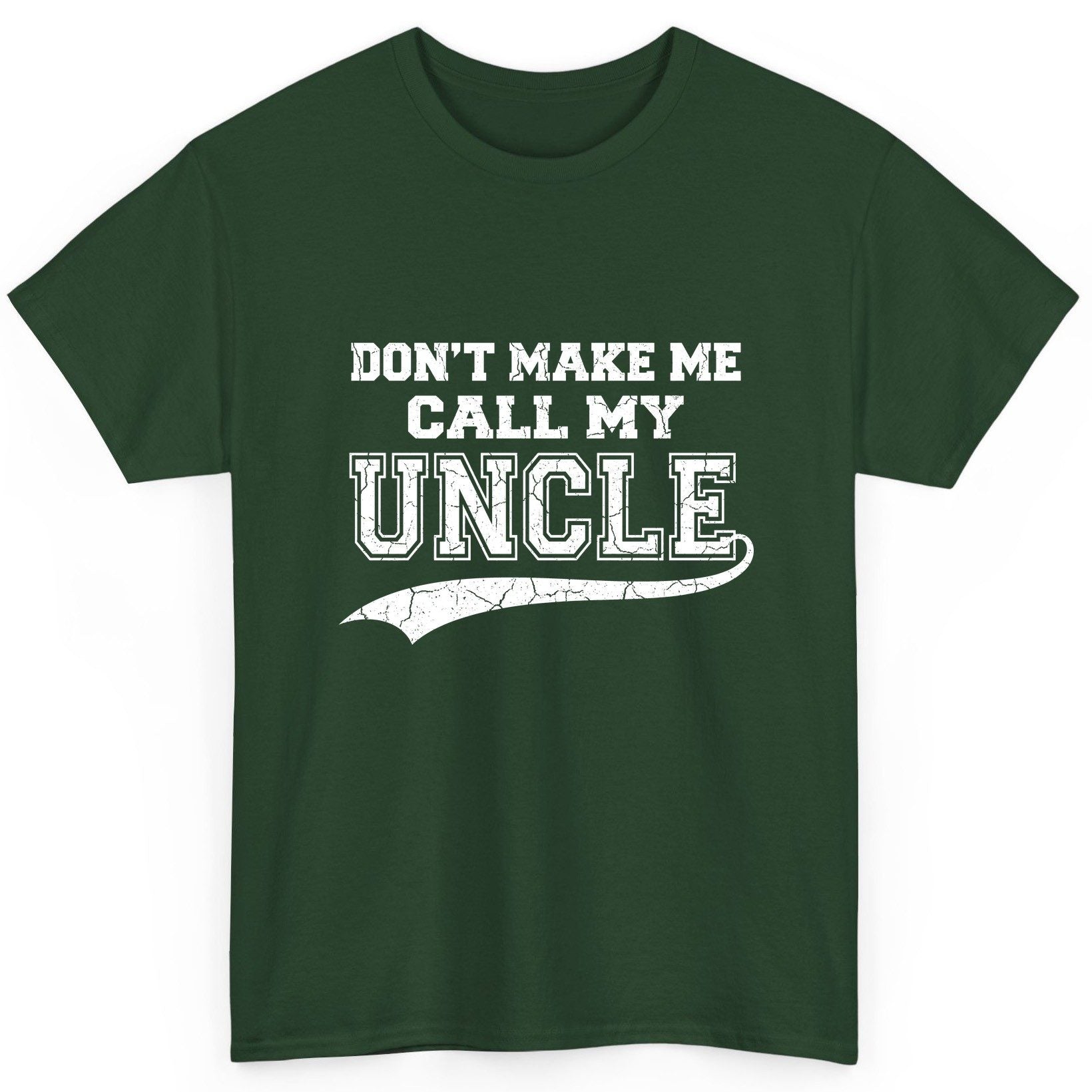 Don't Make Me Use My Uncle Voice uncle T-Shirt Forest Green product mockup