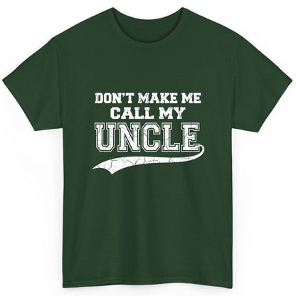 Don't Make Me Use My Uncle Voice uncle T-Shirt Forest Green product mockup