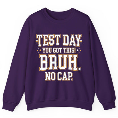Test Day You Got This Bruh No Cap Funny Student Humor Sweatshirt - product mockup - Purple