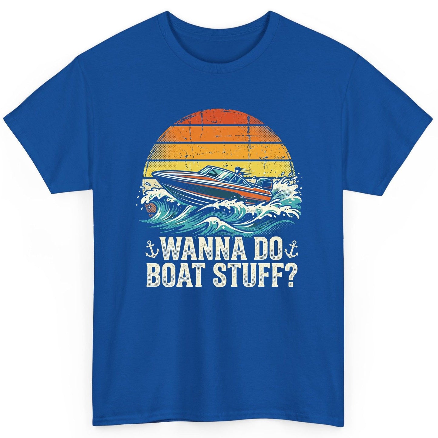 WANNA DO BOAT STUFF Funny Boating T-Shirt - product mockup - Royal
