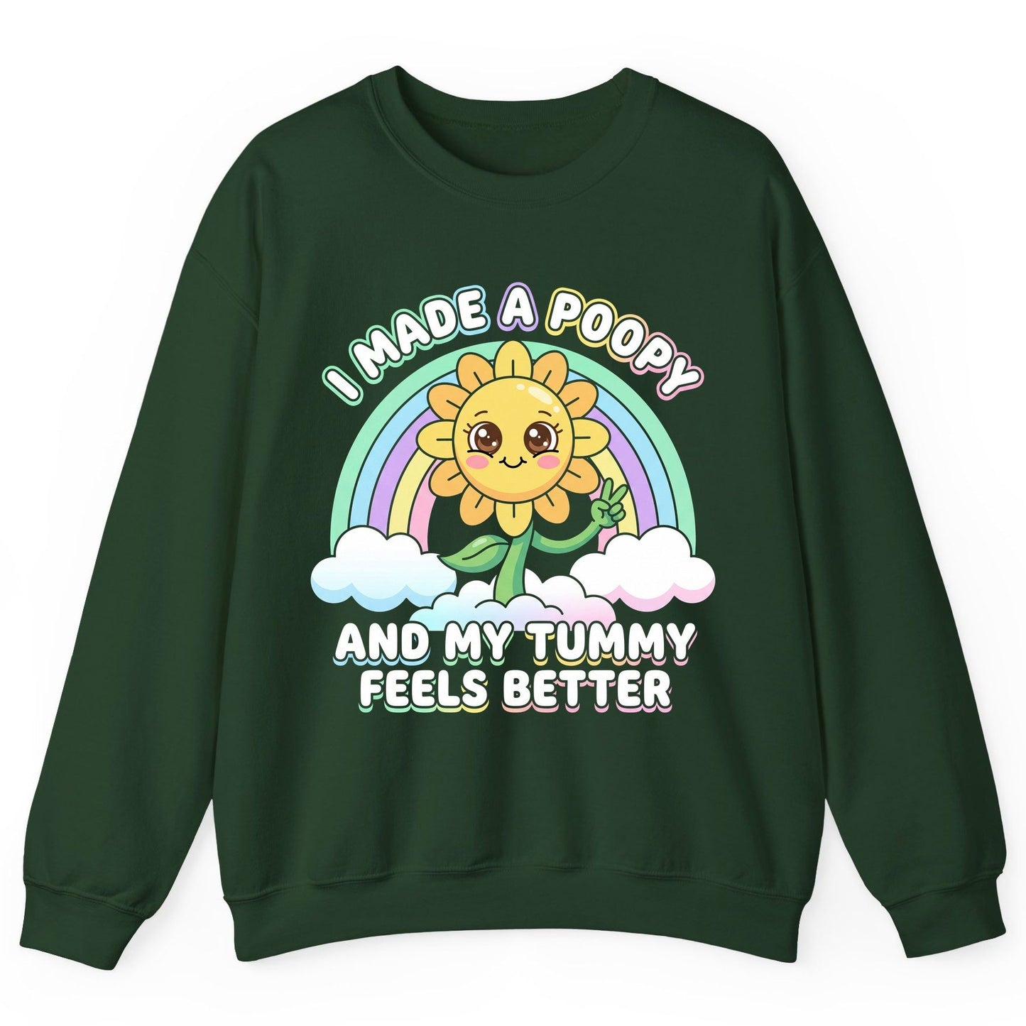 I Made a Poopy and My Tummy Feels Better kawaii sunflower Sweatshirt Forest Green product mockup