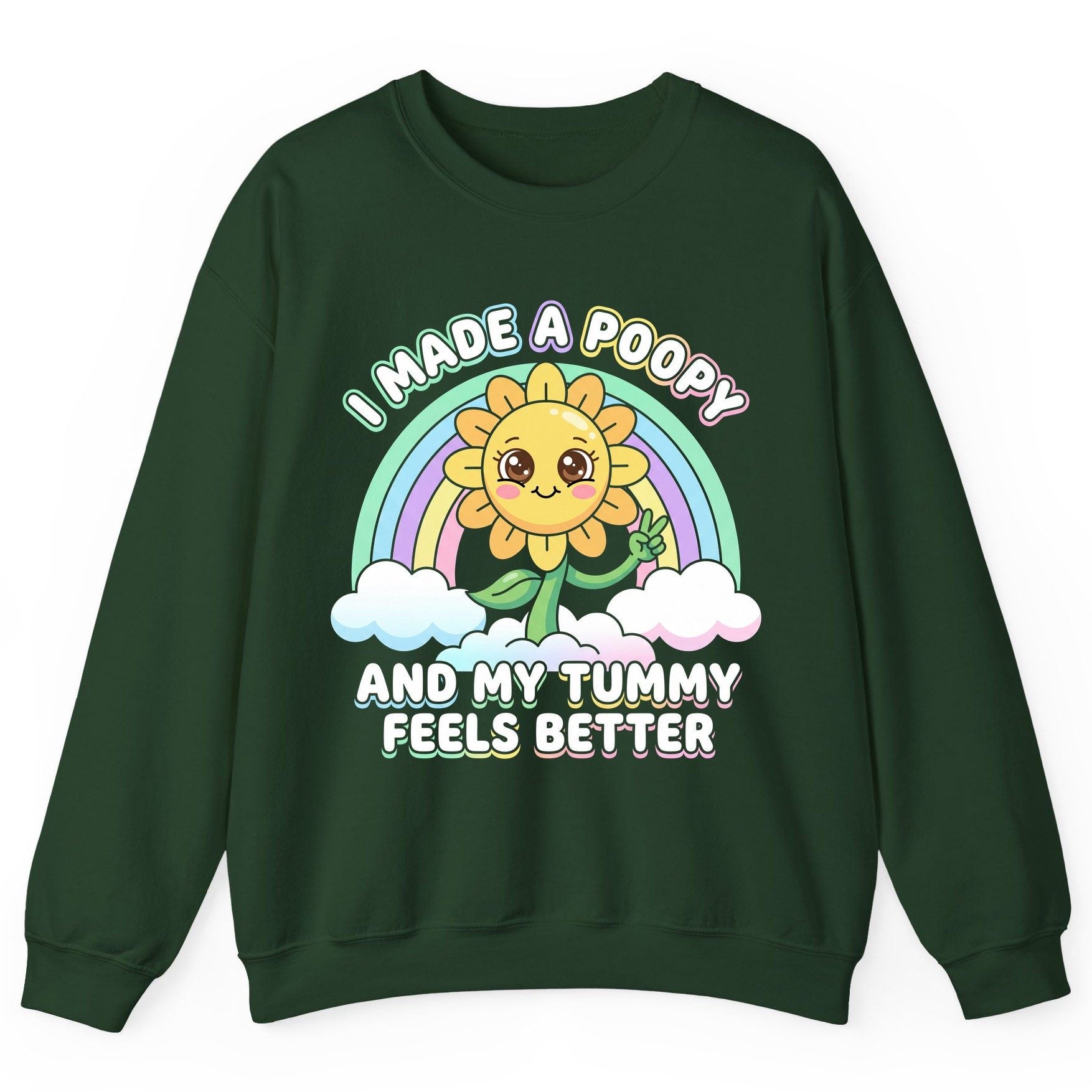 I Made a Poopy and My Tummy Feels Better kawaii sunflower Sweatshirt Forest Green product mockup