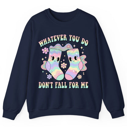 Whatever You Do Don't Fall for Me funny socks Sweatshirt Navy product mockup