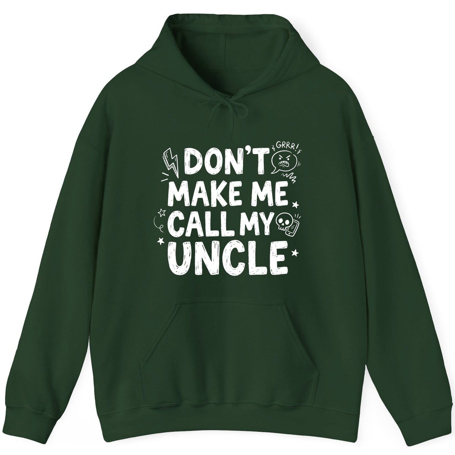 Don't Make Me Call My Uncle family humor Hoodie Forest Green product mockup