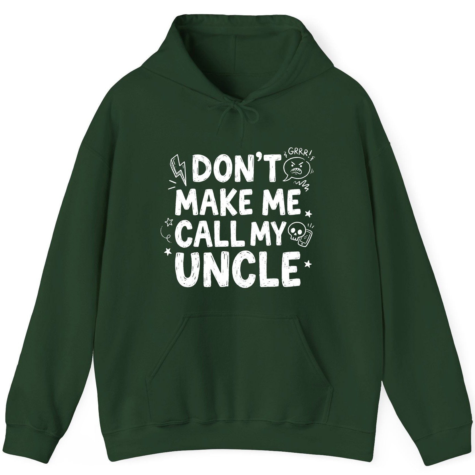 Don't Make Me Call My Uncle family humor Hoodie Forest Green product mockup