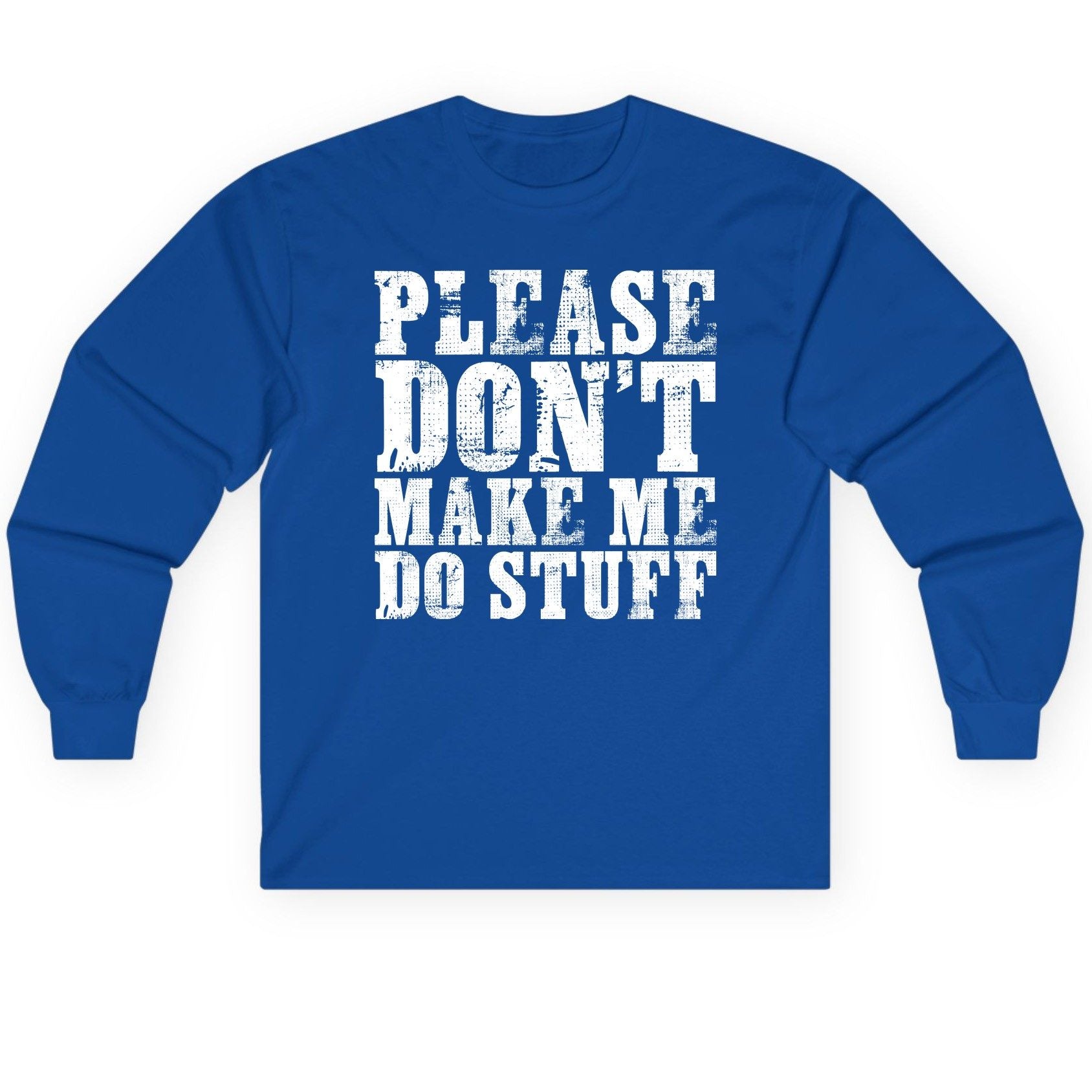 Please Don't Make Me Do Stuff sarcastic humor Long Sleeve Tee Royal product mockup