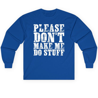 Please Don't Make Me Do Stuff sarcastic humor Long Sleeve Tee Royal product mockup