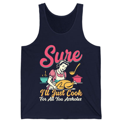Sure, I'll Just Cook for All You Assholes sarcastic cooking Tank Top Navy product mockup