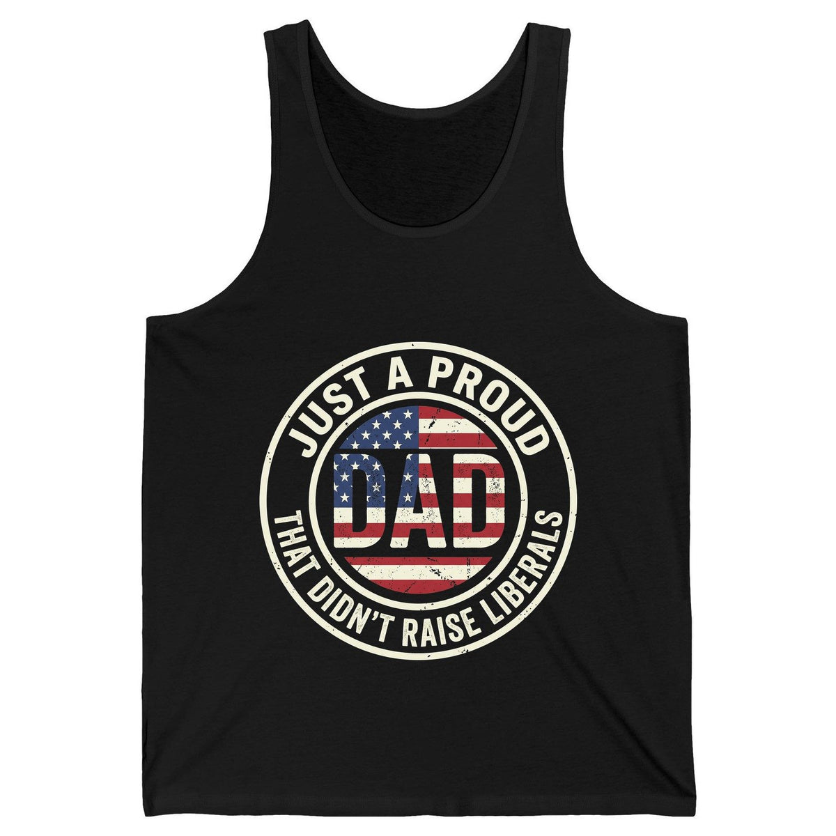 Just a Proud Dad That Didn't Raise Liberals patriotic fatherhood Tank Top Black product mockup