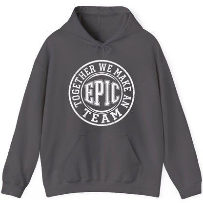 Together We Make an Epic Team teamwork Hoodie Charcoal product mockup