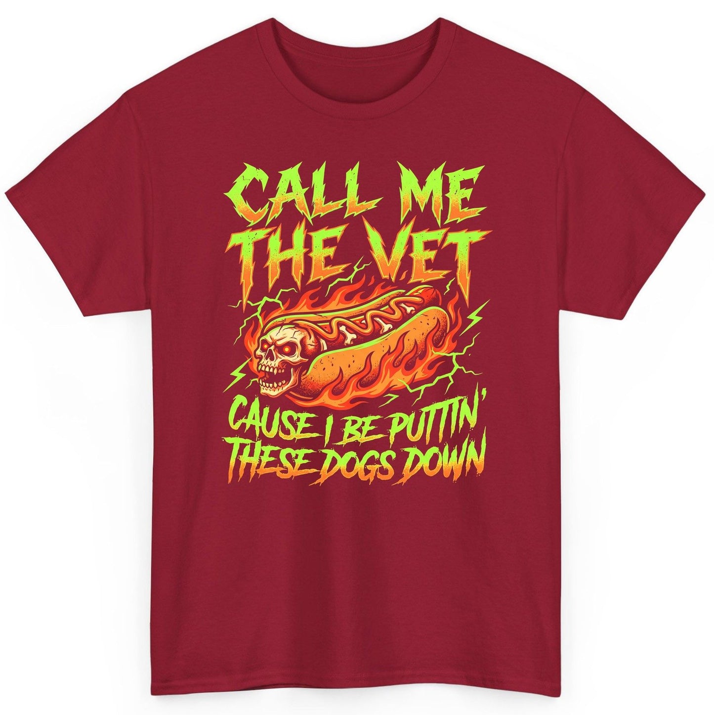 Call Me the Vet 'Cause I Be Puttin These Dogs Down sarcastic hot dog T-Shirt Cardinal Red product mockup