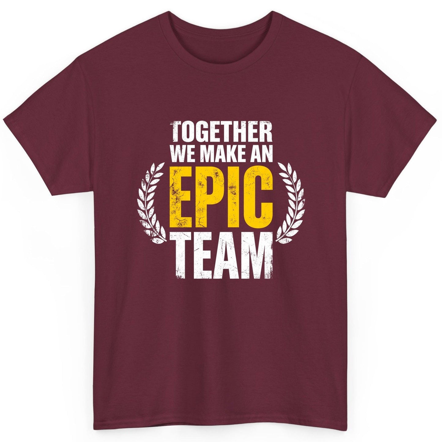 Together We Make an Epic Team teamwork T-Shirt Maroon product mockup