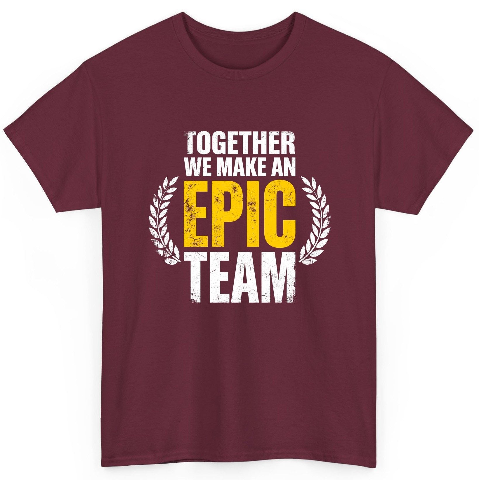 Together We Make an Epic Team teamwork T-Shirt Maroon product mockup