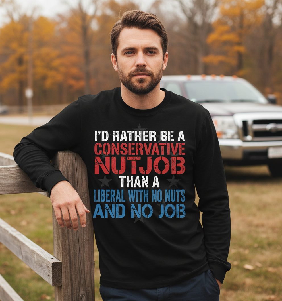 I'D RATHER BE a Conservative NUTJOB THAN a Liberal Long Sleeve Tee - lifestyle model mockup - Black