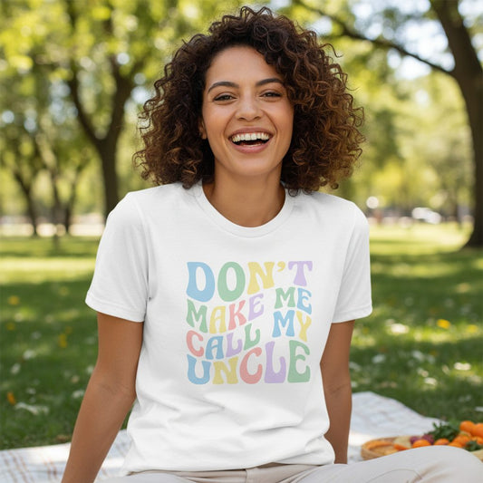 Don't Make Me Call My Uncle family humor T-Shirt White lifestyle mockup