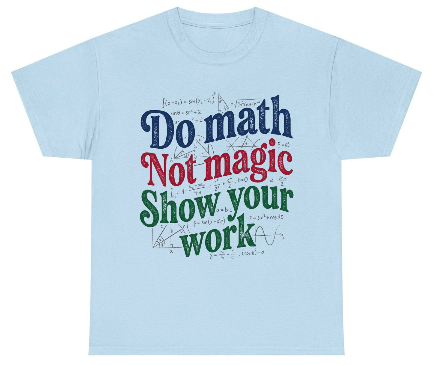 Do Math Not Magic Show Your Work Funny Teachers Youth T-Shirt - product mockup - Light Blue