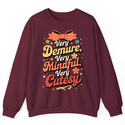 Very Demure, Very Mindful, Very Cutesy positive affirmations Sweatshirt Maroon product mockup