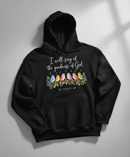 I Will Sing of the Goodness of God Christian T-Shirt Hoodie - Black