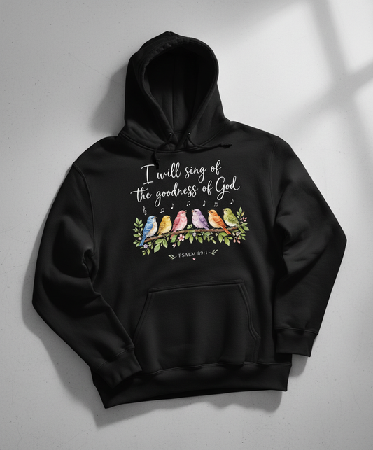 I Will Sing of the Goodness of God Christian T-Shirt Hoodie - Black