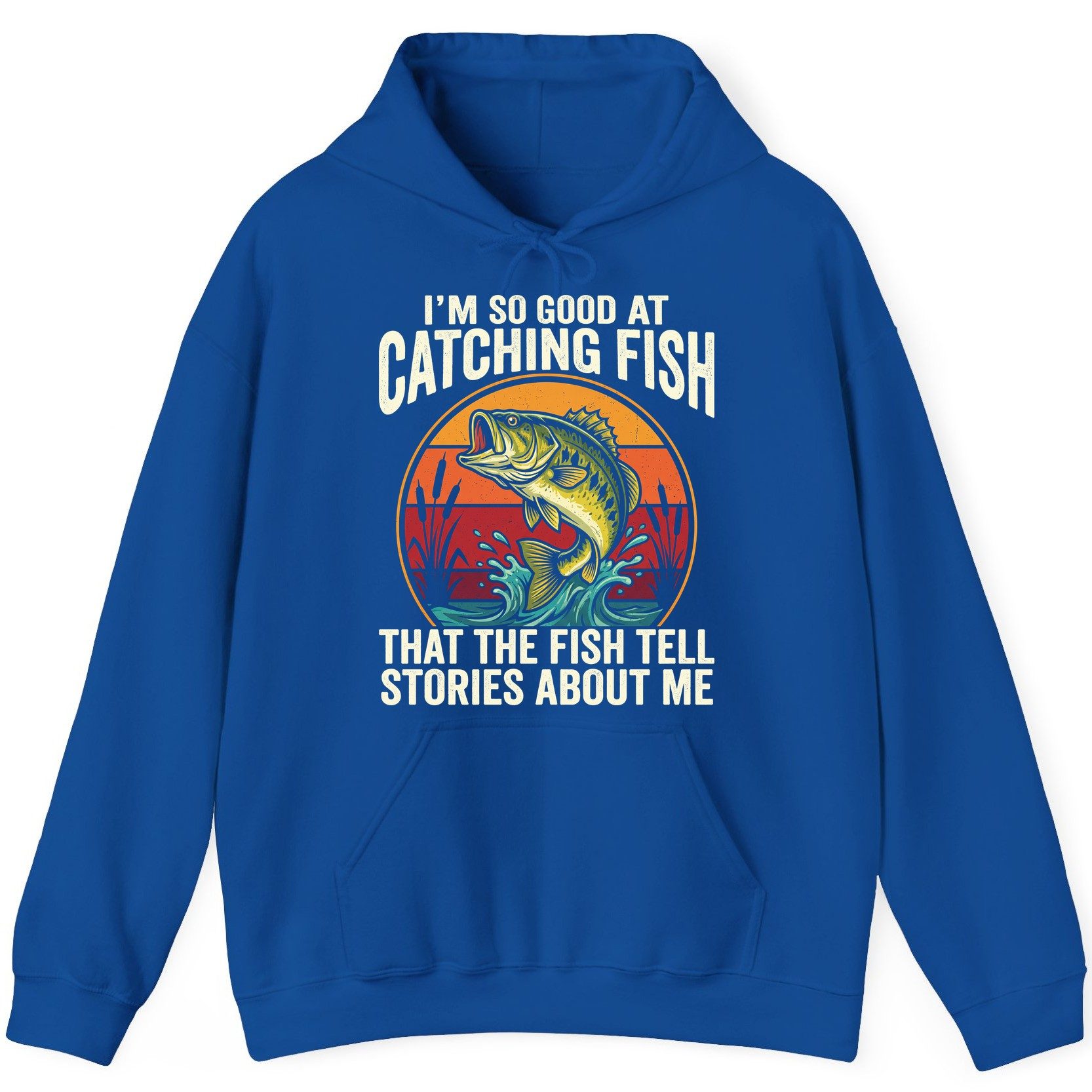 I'm So Good at Catching Fish That the Fish Tell Stories About Me fishing Hoodie Royal product mockup