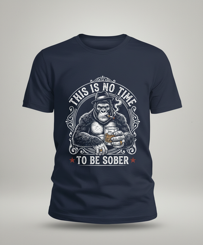 Gorilla Smoking Cigar Drinking Whiskey - This Is No Time To Be Sober T-Shirt - Navy