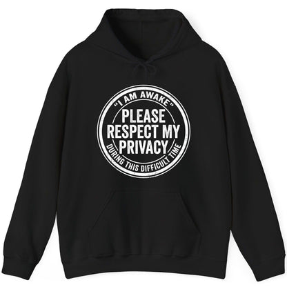 I Am Awake Please Respect My Privacy During This Difficult Time sarcastic humor Hoodie Black product mockup