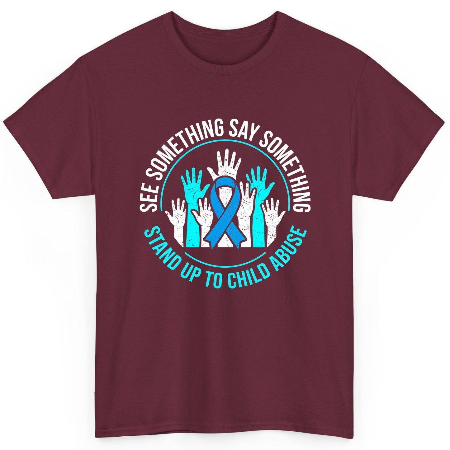See Something Say Something Stand Up to Child Abuse Awareness T-Shirt - product mockup - Maroon