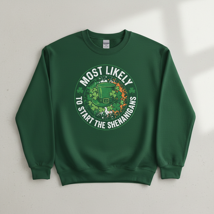 Most Likely To Start The Shenanigans St. Patrick's Day Design Sweatshirt - Forest Green