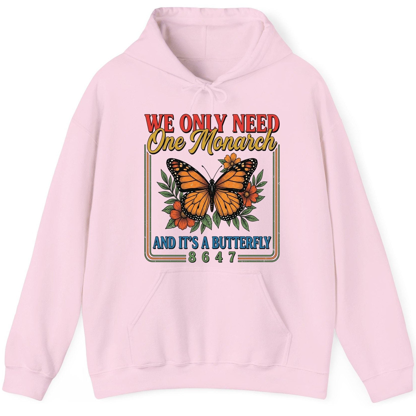 WE ONLY NEED One Monarch AND IT'S a Butterfly 8647 Hoodie - product mockup - Light Pink