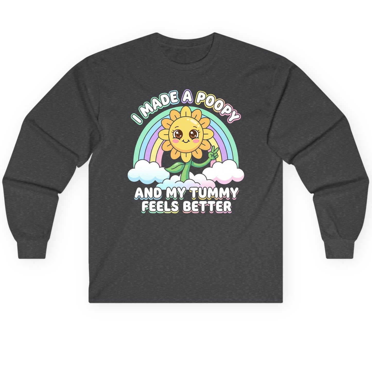 I Made a Poopy and My Tummy Feels Better kawaii sunflower Long Sleeve Tee Dark Heather product mockup