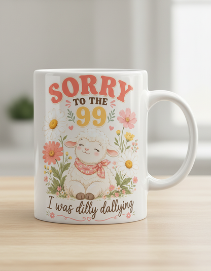 Sorry To The 99 I Was Dilly Dallying Lamb White Mug - White