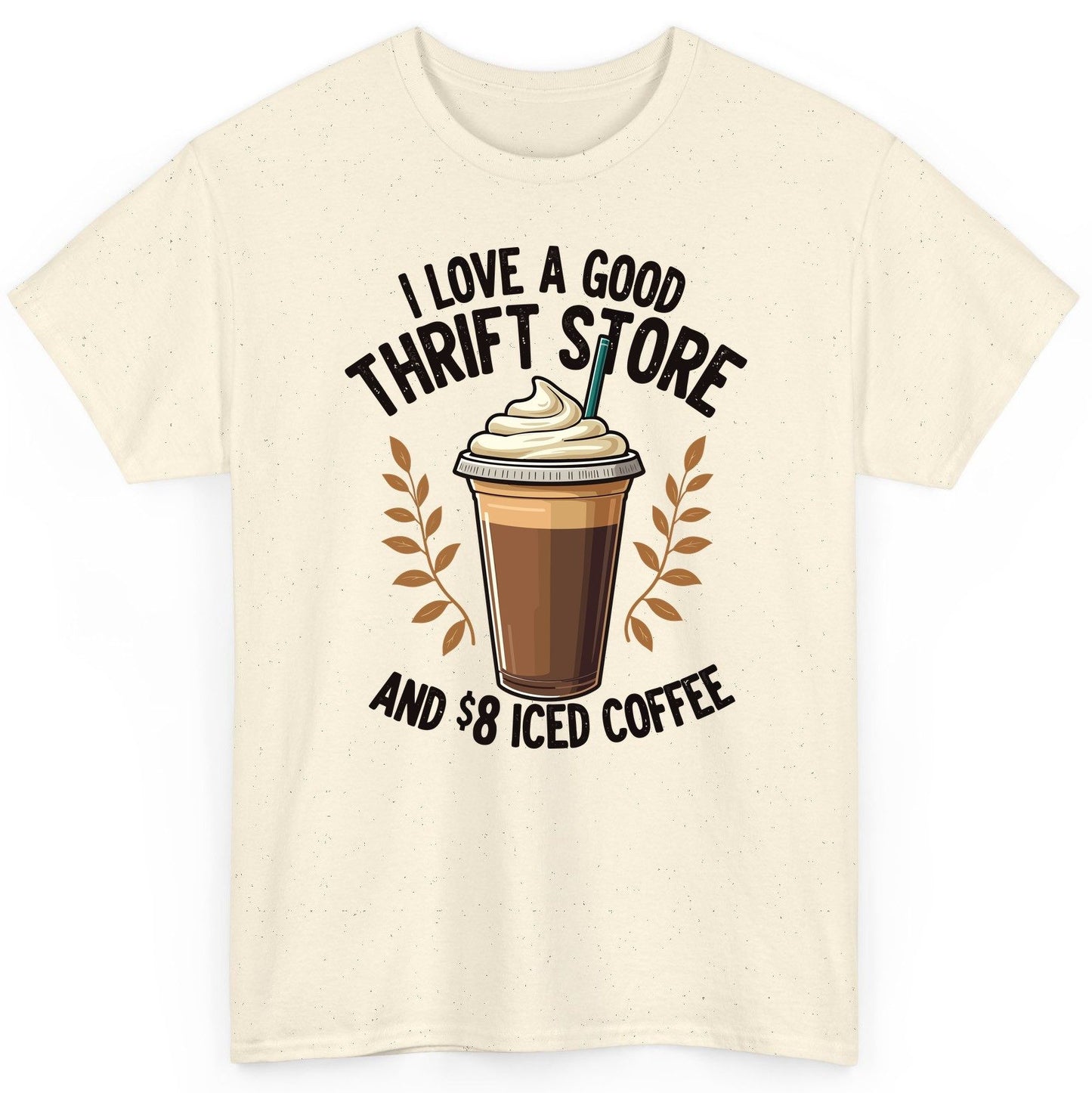 I Love a Good Thrift Store and 8 Iced Coffee coffee and thrifting T-Shirt Natural product mockup