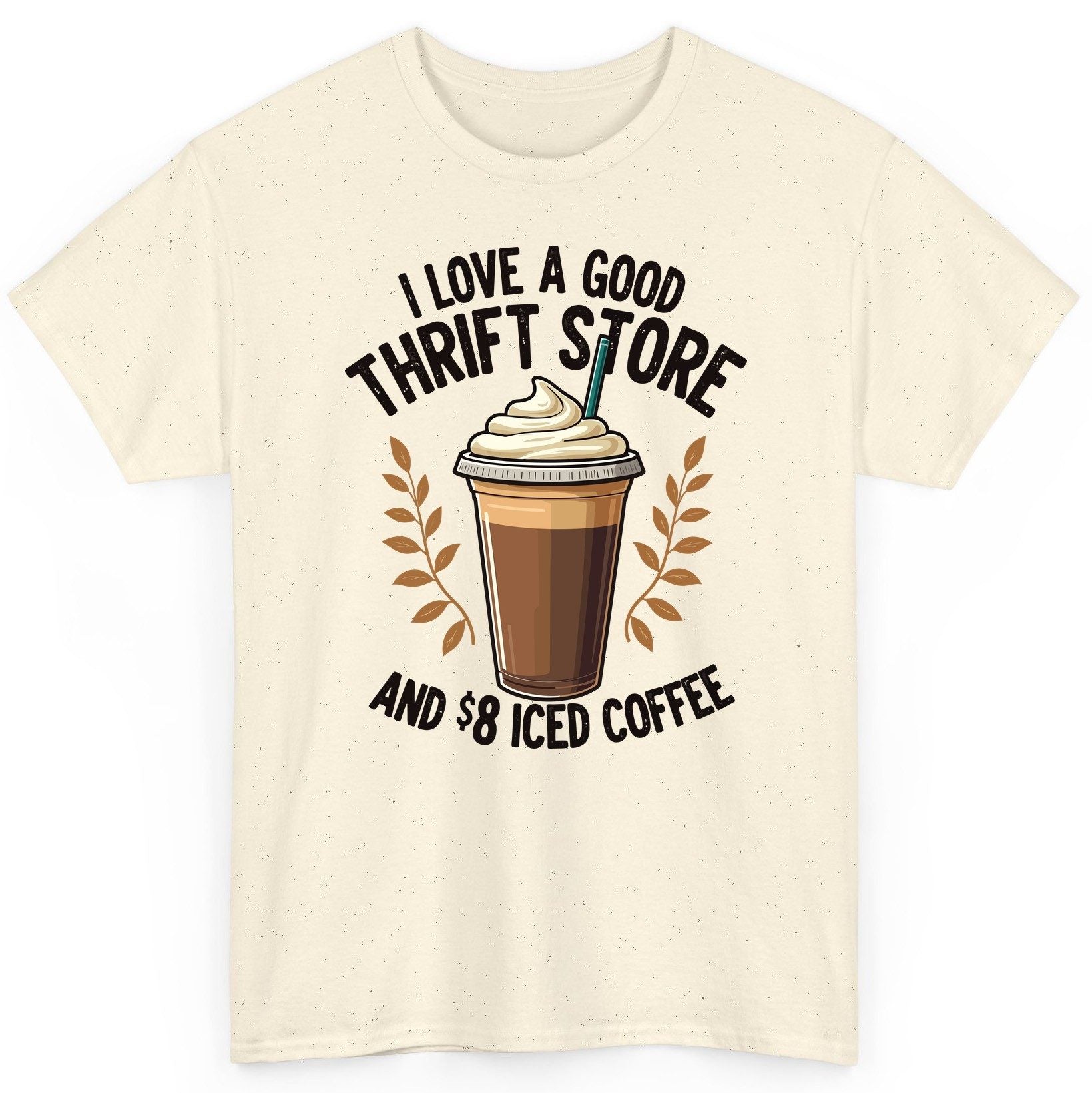 I Love a Good Thrift Store and 8 Iced Coffee coffee and thrifting T-Shirt Natural product mockup