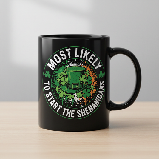 Most Likely To Start The Shenanigans St. Patrick's Day Design Black Mug - Black