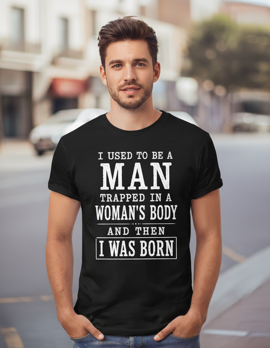 Witty I Was Born A Man Saying T-Shirt - lifestyle model mockup - Black