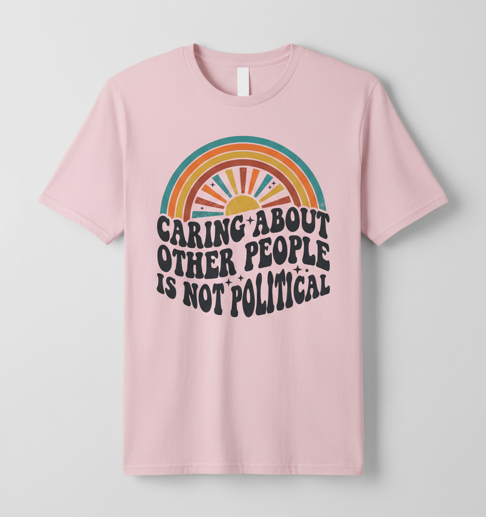 Caring About Other People Is Not Political Retro 70s Design T-Shirt - Light Pink