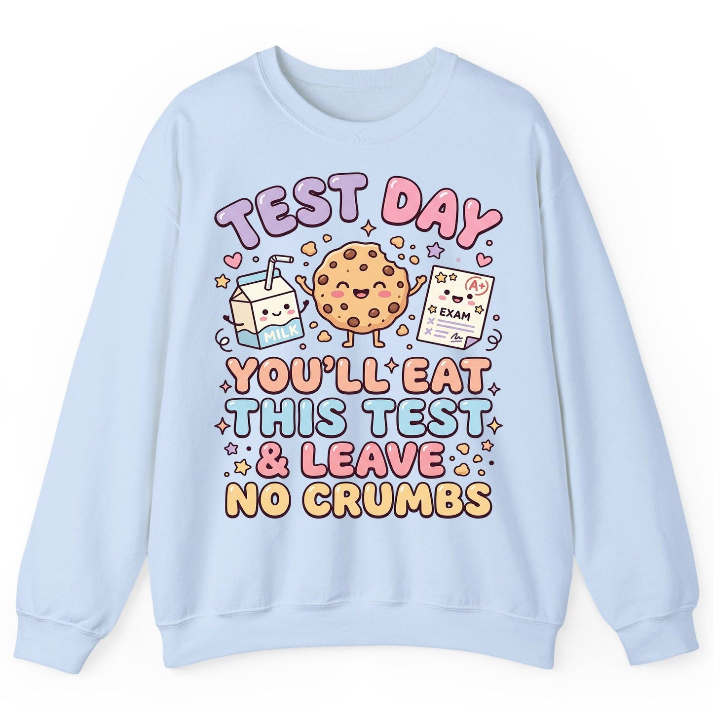 Test Day You'll Eat This Test & Leave No Crumbs Sweatshirt - product mockup - Light Blue