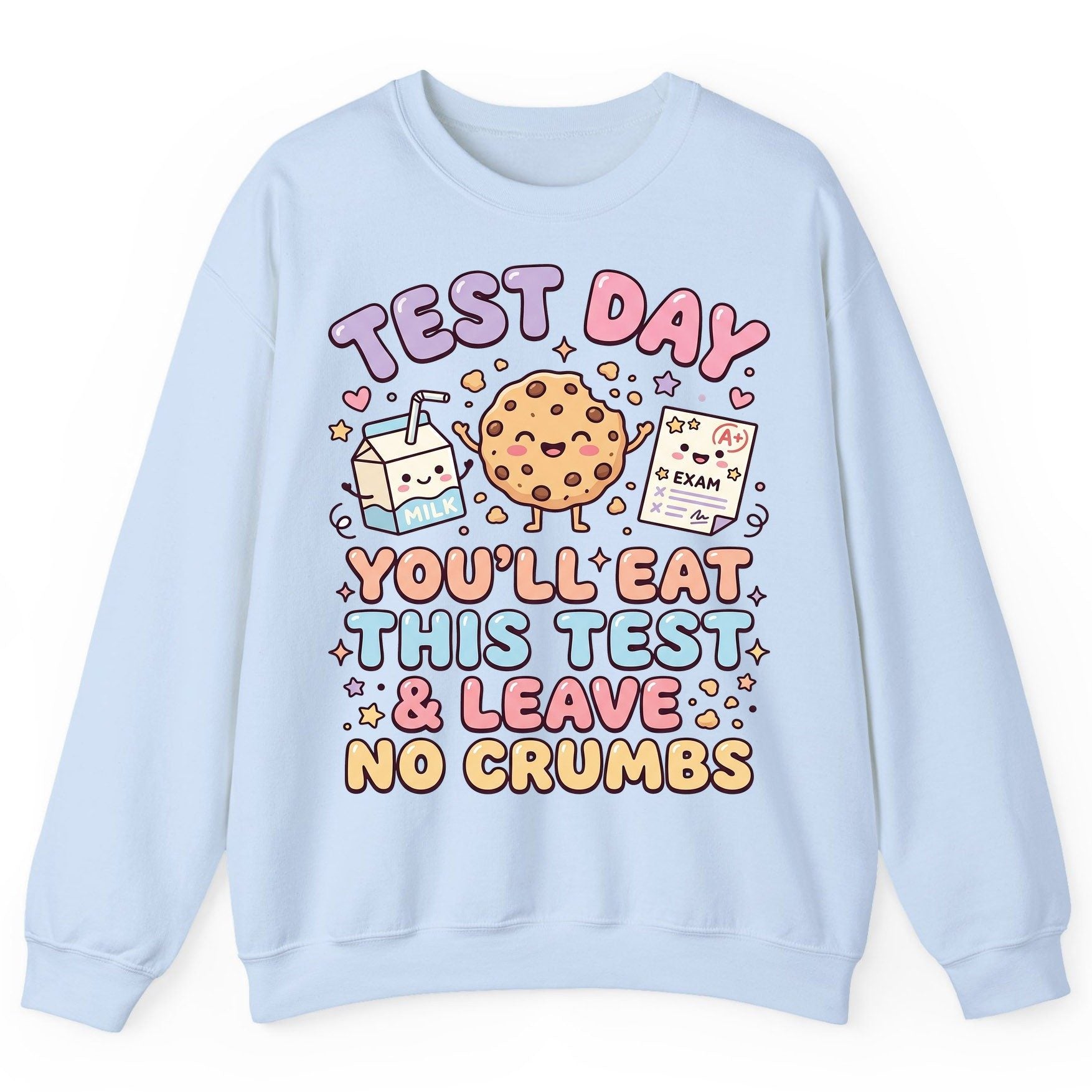 Test Day You'll Eat This Test & Leave No Crumbs Sweatshirt - product mockup - Light Blue